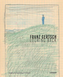 Franz Gertsch : looking back : Hommage zum neunzigsten = a ninetieth birthday tribute /