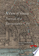 A view of Venice : portrait of a Renaissance city /