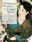 Dangerous beauties and dutiful wives : popular portraits of women in Japan, 1905-1925 /