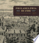 Philadelphia on stone : commercial lithography in Philadelphia, 1828-1878 /