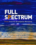 Full spectrum : prints from the Brandywine Workshop /