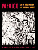 Mexico and modern printmaking : a revolution in the graphic arts, 1920 to 1950 /