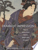 Dramatic impressions : Japanese theatre prints from the Gilbert Luber Collection  /