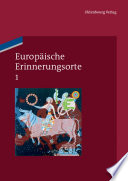 Europäische Erinnerungsorte 1 : Mythen und Grundbegriffe des europäischen Selbstverständnisses /