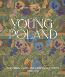 Young Poland : the Polish arts and crafts movement, 1890-1918 /