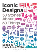 Iconic designs : 50 stories about 50 things /