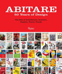 Abitare : 50 years of design : the best of architecture, interiors, fashion, travel, trends /