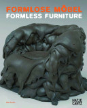 Formlose Möbel / Formless furniture / edited by Peter Noever ;  concept and text by Sebastian Hackenschmidt and Dietmar Rubel.