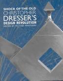 Shock of the old : Christopher Dresser's design revolution /