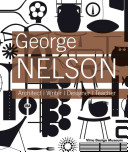 George Nelson : architect, writer, designer, teacher /