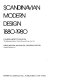 Scandinavian modern design, 1880-1980 /