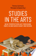 Studies in the Arts - Neue Perspektiven auf Forschung über, in und durch Kunst und Design /