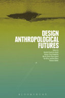 Design anthropological futures /