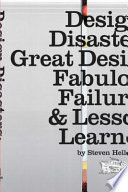 Design disasters : great designers, fabulous failures, & lessons learned /