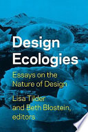 Design ecologies : essays on the nature of design /