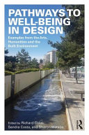 Pathways to well-being in design : examples from the arts, humanities and the built environment /