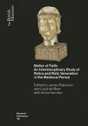 Matter of faith : : an interdisciplinary study of relics and relic veneration in the medieval period /