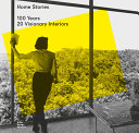 Home stories : 100 years, 20 visionary interiors /
