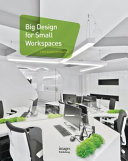 Big design for small workspaces /