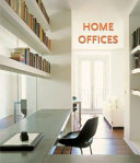 Home offices : spaces for working @ home /
