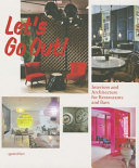Let's go out! : interiors and architecture for restaurants and bars /