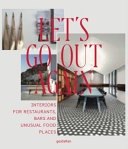 Let's go out again : interiors for restaurants, bars and unusual food places.