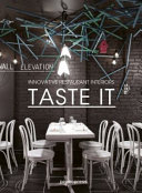 Taste it! : Innovative restaurant interiors = Intérieurs innovants de restaurants = Nuevo diseño de restaurantes = Arredamenti innovativi per ristoranti.