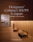 Designers' compact shops in Japan : a selection of 100 projects /