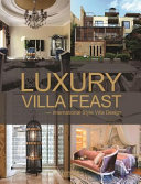 Luxury villa feast : international style villa design /