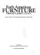 Early American furniture, from settlement to city : aspects of form, style, and regional design from 1620 to 1830 /