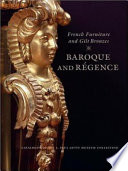 French furniture and gilt bronzes : Baroque and Régence : catalogue of the J. Paul Getty Museum collection /