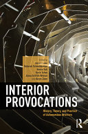 Interior provocations : history, theory, and practice of autonomous interiors /