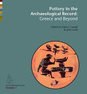 Pottery in the archaeological record : Greece and beyond : acts of the international colloquium held at the Danish and Canadian Institutes in Athens, June 20-22, 2008 /