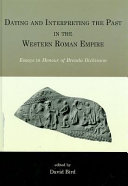 Dating and interpreting the past in the Western Roman Empire : essays in honour of Brenda Dickinson /