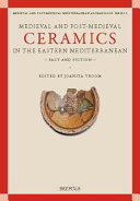 Medieval and post-medieval ceramics in the eastern Mediterranean : fact and fiction : proceedings of the First International Conference on Byzantine and Ottoman Archaeology, Amsterdam, 21-23 October 2011 /