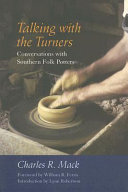 Talking with the turners : conversations with southern folk potters /
