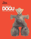 The power of Dogu : ceramic figures from ancient Japan /