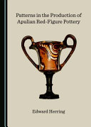 Patterns in the production of Apulian red-figure pottery /