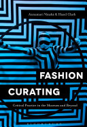 Fashion curating : critical practice in the museum and beyond /