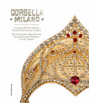 Corbella Milano : prima fabbrica italiana di gioielli e armi per il teatro = the first Italian manufacturer of jewellery and weapons for the theatre /