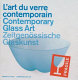 L'art du verre contemporain = Contemporary glass art = Zeitgenössische Glaskunst.