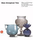 Glass throughout time : history and technique of glassmaking from the ancient world to the present /