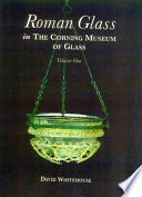 Roman glass in the Corning Museum of Glass /