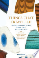 Things that travelled : Mediterranean glass in the first millennium CE /