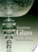 European glass in the J. Paul Getty Museum /