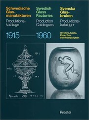 Schwedische Glasmanufakturen : Produktionskataloge, 1915-1960 = Swedish glass factories : production catalogues = Svenska glasbruken : produktionskataloger /