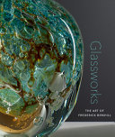 Glassworks : the art of Frederick Birkhill /
