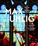 Max Uhlig : die Fenster der Johanniskirche = the windows of the St. Johannis Church /