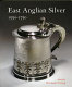 East Anglian silver, 1550-1750 /