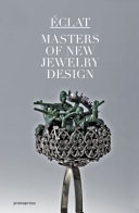 Eclat : masters of new jewellery design = maestros de la joyería contemporánea = maîtres de la bijouterie contemporaine = Mestres da joalheria contemporânea /